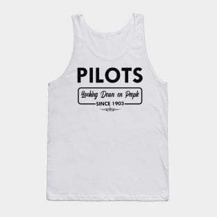 Airplane Pilot - Pilots looking dawn on people since 1903 Tank Top